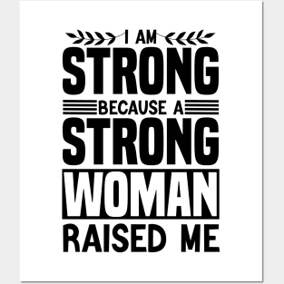 I am strong because a strong woman raised me matching cool Posters and Art